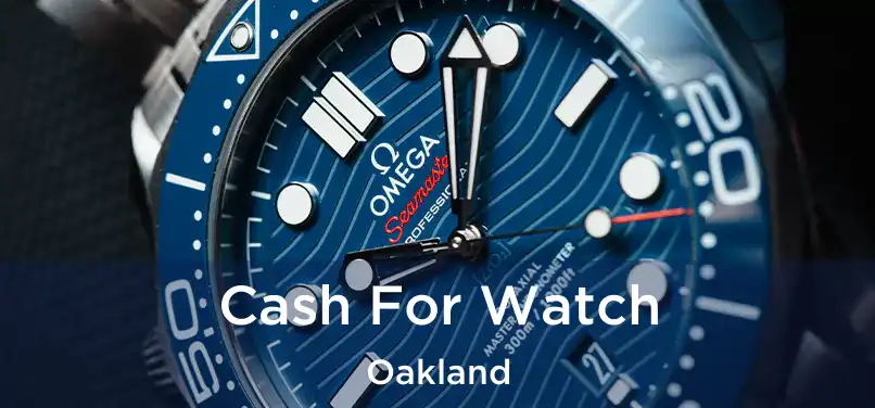 Cash For Watch Oakland