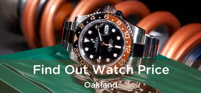 Find Out Watch Price Oakland