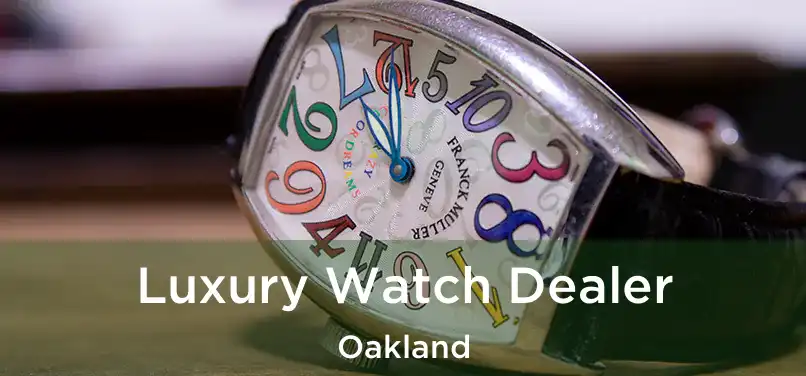 Luxury Watch Dealer Oakland