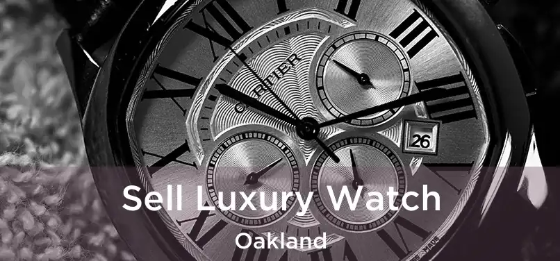 Sell Luxury Watch Oakland