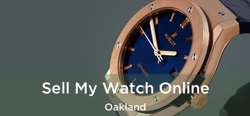 Sell My Watch Online Oakland