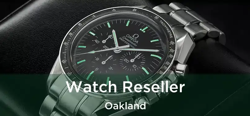 Watch Reseller Oakland