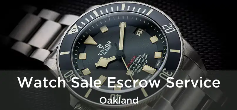 Watch Sale Escrow Service Oakland