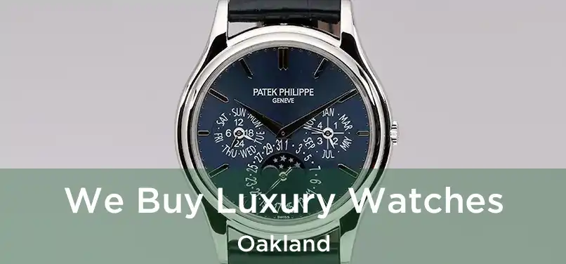 We Buy Luxury Watches Oakland